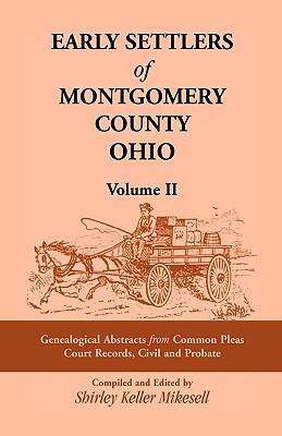 Image for Early Settlers of Montgomery County, Ohio: Genealogical Abstracts from Common Pleas Court Records Civil and Probate