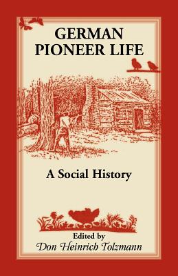 Image for German Pioneer Life: A Social History
