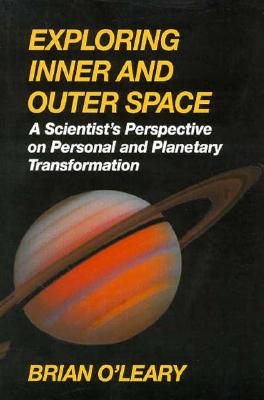 Image for Exploring Inner & Outer Space : A Scientist's Perspective on Personal & Planetary Transformation