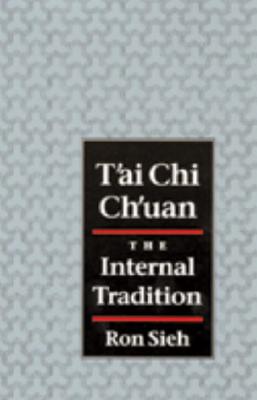 T'ai Chi Ch'uan: The Internal Tradition