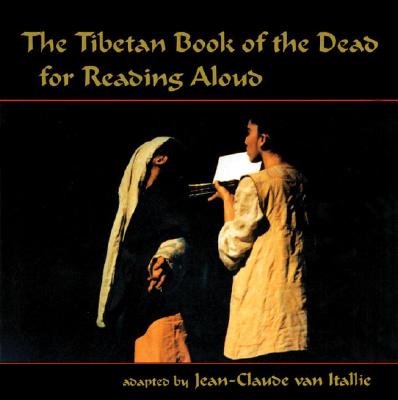 TIBETAN BOOK OF THE DEAD FOR READING ALOUD, THE