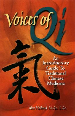 Voices of Qi: An Introductory Guide to Traditional Chinese Medicine