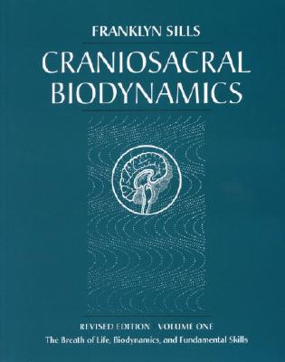 Image for Craniosacral Biodynamics, Volume One: The Breath of Life, Biodynamics, and Fundamental Skills