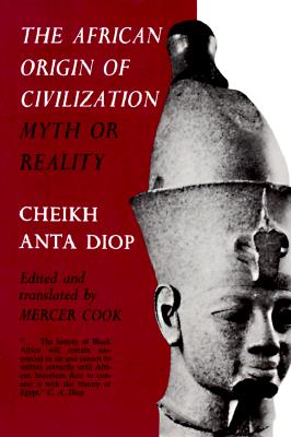 African Origin of Civilization: Myth or Reality