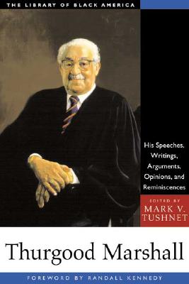 Image for THURGOOD MARSHALL: HIS SPEECHES, WRITINGS, ARGUMENTS, OPINIONS, AND REMINISCENCES