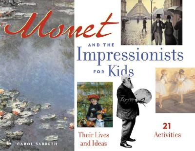 Monet and the Impressionists for Kids: Their Lives and Ideas, 21 Activities (6)
