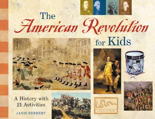 Image for The American Revolution for Kids: A History with 21 Activities (For Kids series)