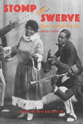 Stomp and Swerve : American Music Gets Hot, 1843-1924