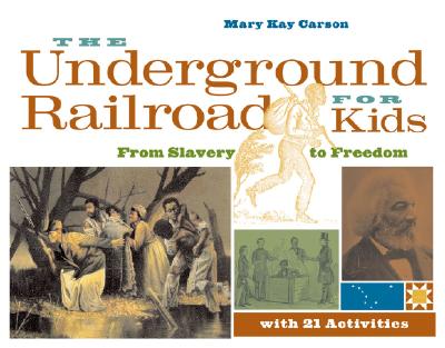 Image for The Underground Railroad for Kids: From Slavery to Freedom with 21 Activities (For Kids series)