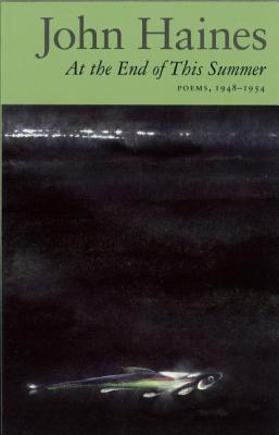 At the End of this Summer: Poems, 1948-1954, Haines, John At the End of this Summer: Poems, 1948-1954, Haines, John