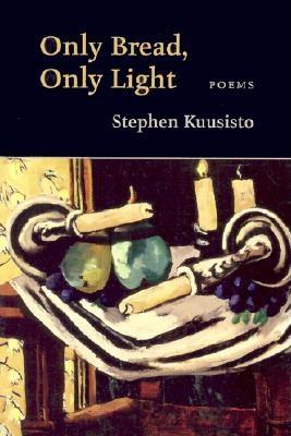 Only Bread Only Light: Poems