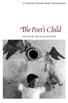 The Poet's Child: A Copper Canyon Anthology (Cooper Canyon Press Anthology) The Poet's Child: A Copper Canyon Anthology (Cooper Canyon Press Anthology)