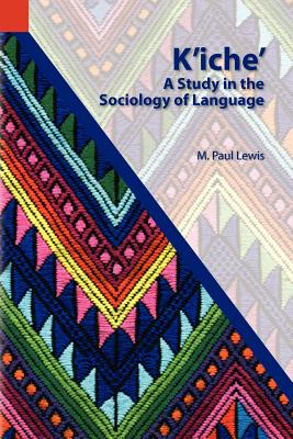 K'iche': A Study in the Sociology of Language (Publications in Sociolinguistics, Vol. 6)