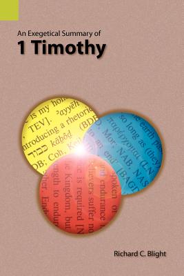 Image for An Exegetical Summary of 1 Timothy (Exegetical Summaries) An Exegetical Summary of 1 Timothy (Exegetical Summaries)