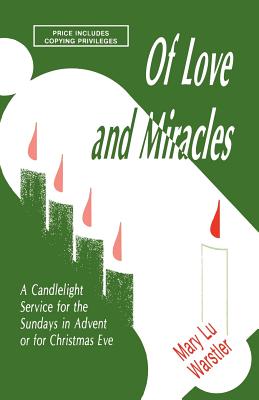 Image for Of Love And Miracles: A Candlelight Service For The Sundays In Advent Or For Christmas Eve
