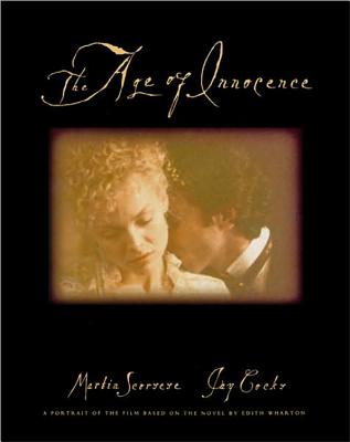 The Age of Innocence A Portrait of the Film Based on the Novel by Edith Wharton