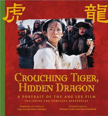 Crouching Tiger, Hidden Dragon: A Portrait of the Ang Lee Film (Newmarket Pictorial Moviebooks)