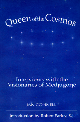 Queen of the Cosmos: Interviews with the Visionaries of Medjugorje