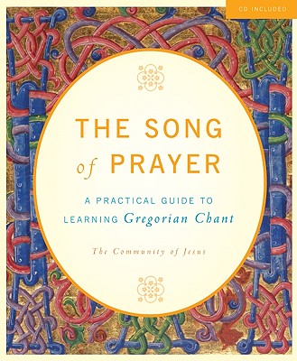 Image for The Song of Prayer: A Practical Guide to Gregorian Chant