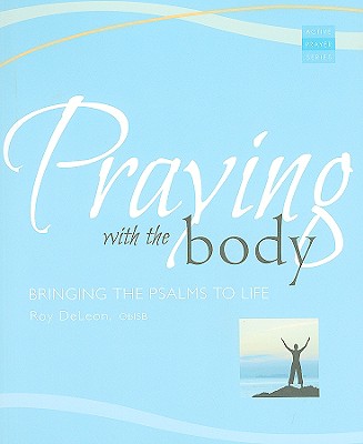 Praying With the Body: Bringing the Psalms to Life (Active Prayer Series)
