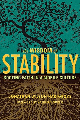 The Wisdom of Stability: Rooting Faith in a Mobile Culture