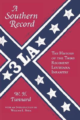 A Southern Record: The History of the Third Regiment Louisiana Infantry
