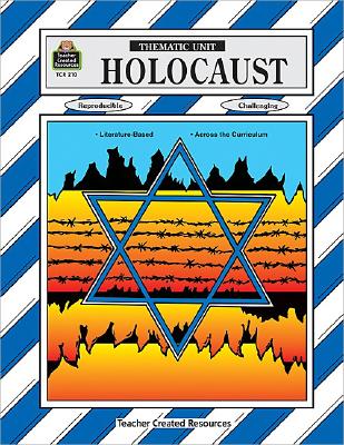 Image for Holocaust Thematic Unit (Thematic Units Series: Grades 5-8) Holocaust Thematic Unit (Thematic Units Series: Grades 5-8)