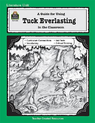 Image for A Guide for Using Tuck Everlasting in the Classroom (Literature Units) A Guide for Using Tuck Everlasting in the Classroom (Literature Units)