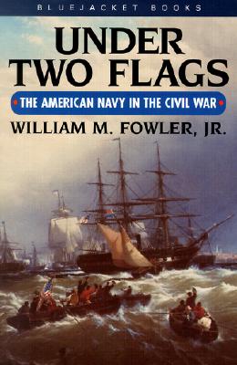 Under Two Flags: The American Navy in the Civil War (Bluejacket Books)