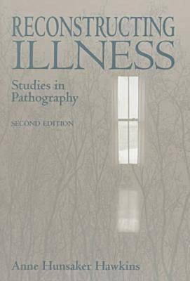 Reconstructing Illness: Studies in Pathography, Second Edition