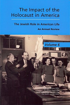 The Impact of the Holocaust in America: The Jewish Role in American Life (The Jewish Role in American Life: An Annual Review)
