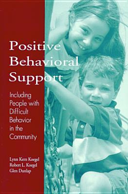 Image for Positive Behavioral Support: Including People with Difficult Behavior in the Community Positive Behavioral Support: Including People with Difficult Behavior in the Community