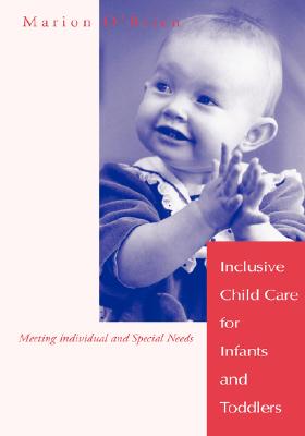 Image for Inclusive Child Care for Infants and Toddlers: Meeting Individual and Special Needs