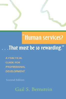 Human services.That must be so rewarding.: A Practical Guide for Professional Development, Second Edition