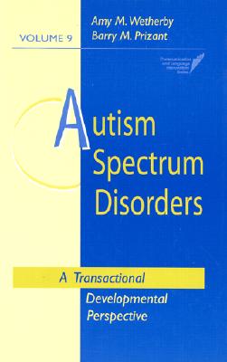 Image for Autism Spectrum Disorders: A Transactional Developmental Perspective (Communication and Language Intervention Series)