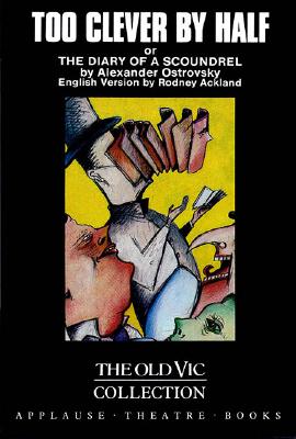 Too Clever By Half or The Diary of a Scoundrel (Applause Books)