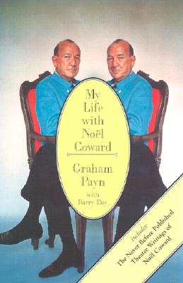 My Life with Noel Coward (Includes the Never-Before-Published Theatre Writings of Noel Coward)