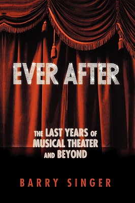 Ever After: The Last Years of Musical Theater and Beyond