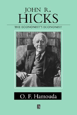 JOHN R HICKS THE ECONOMISTS ECONOMIST