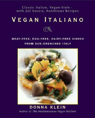 Vegan Italiano: Meat-free, Egg-free, Dairy-free Dishes from Sun-Drenched Italy