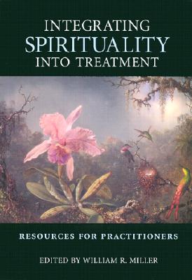 Integrating Spirituality into Treatment: Resources for Practitioners