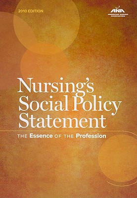Nursing's Social Policy Statement: The Essence of the Profession, 2010 Edition (American Nurses Association)