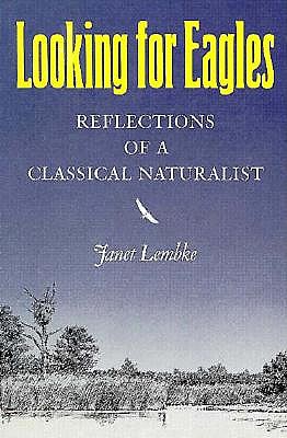 Looking For Eagles Relections Of A Classical Naturalist