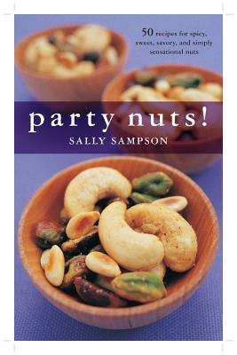 Party Nuts!: 50 Recipes for Spicy, Sweet, Savory, and Simply Sensational Nuts That Will Be the Hit of Any Gathering (50 Series)