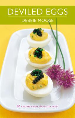 Deviled Eggs: 50 Recipes from Simple to Sassy