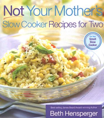 Not Your Mother's Slow Cooker Recipes for Two