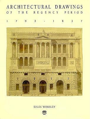 Architectural Drawings of the Regency Period, 1790-1837