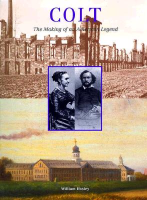 Colt: The Making of an American Legend.