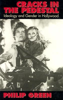 Cracks in the Pedestal: Ideology and Gender in Hollywood