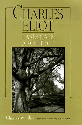 Charles Eliot, Landscape Architect (1902) (American Society of Landscape Architects Centennial Reprint)